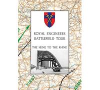 Royal Engineers Battlefield Tour: The Seine to the Rhine
