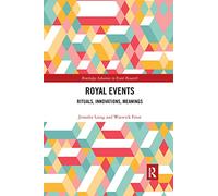 Royal Events: Rituals, Innovations, Meanings (Routledge Advances in Event Research Series)