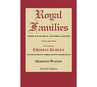 Royal Families: Americans of Royal and Noble Ancestry. Volume One, Gov. Thomas Dudley. Second Edition: 1