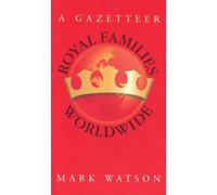 Royal Families Worldwide: A Gazetteer
