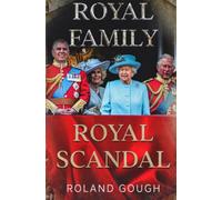 Royal Family Royal Scandal: How Scandal Threatens a Thousand Years of British Sovereignty