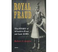 Royal Fraud – The Story of Albania’s First and Last King – CEU Press