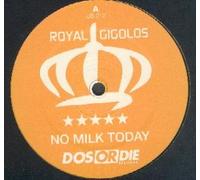 Royal Gigolos - No milk today (Tek-House Ext., 2004, plus 'Live @ Brooklyn [Ext.]') [Vinyl Single]