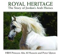 Royal Heritage: The Story of Jordan's Arab Horses