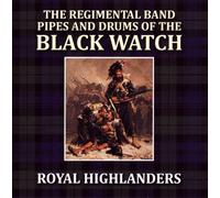 Royal Highlanders By Regimental Band, Pipes And Drums Of The Black Watch (2012-12-18)