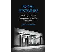 Royal Histories: The Transformation of the Royal Bank of Canada, 1864-2022