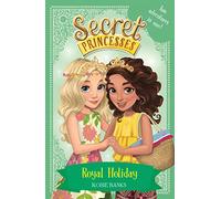 Royal Holiday: Two Magical Adventures in One! Special (Secret Princesses)