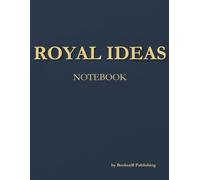 ROYAL IDEAS NOTEBOOK: Premium Minimalist Lined Notebook - 160 Wide-Ruled Pages for Creative Writing, Planning & Professional Notes