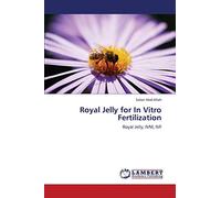 Royal Jelly for In Vitro Fertilization: Royal Jelly, IVM, IVF