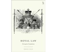 Royal Law : Prerogative Foundations