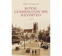 Royal Leamington Spa Revisited: Images of England