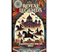 Royal Legends: Inspirational Indian Kings and Queens