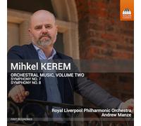 Royal Liverpool Philharmonic Orchestra; Andrew Manze - Mihkel Kerem: Orchestral Music, Vol. 2