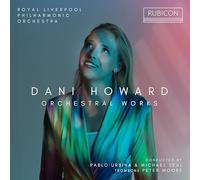 Royal Liverpool Philharmonic Orchestra - Dani Howard: Orchestral Works