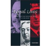 Royal Lives: Portraits of Past Royals by Those in the Know