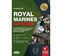 Royal Marines Officer Workbook : How to Pass the Selection Process Including AIB, POC, Interview Questions, Planning Exercises and Scoring Criteria