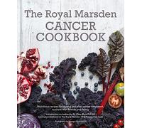 Royal Marsden Cancer Cookbook: Nutritious recipes for during and after cancer treatment, to share with friends and family