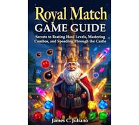 ROYAL MATCH GAME GUIDE: Secrets to Beating Hard Levels, Mastering Combos, and Speeding Through the Castle