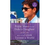 Royal Mum For The Duke's Daughter / Back In The Greek Tycoon's World: Royal Mum for the Duke's Daughter (Princesses of Rydiania) / Back in the Greek Tycoon's World