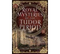 Royal Mysteries of the Tudor Period