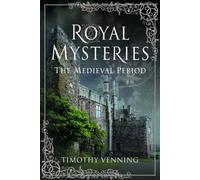 Royal Mysteries: The Medieval Period
