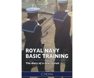 Royal Navy Basic Training: The diary of a new recruit