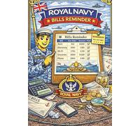 Royal Navy Bills Reminder: A Simple Bills & Payment Reminder Journal for Royal Navy Personnel - Never Miss a Due Date at Sea or Ashore