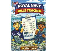 Royal Navy Bills Tracker: A Practical Finance & Budgeting Journal for Royal Navy Personnel - Track Monthly Bills, Expenses, Pay, Savings & Financial Goals with Confidence