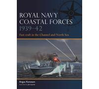 Royal Navy Coastal Forces 1939-42 : Fast craft in the Channel and North Sea