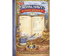 Royal Navy Coffee Journal: A Coffee Tasting, Brewing & Flavour for Royal Navy Personnel - Record Beans, Brews & Favourites at Sea or Ashore