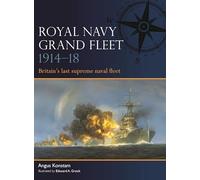 Royal Navy Grand Fleet 1914-18: Britain’s last supreme naval fleet: 10