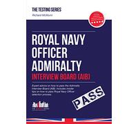 Royal Navy Officer Admiralty Interview Board Workbook. How to Pass the AIB including Interview Questions, Planning Exercises and Scoring Criteria.: 1 (Testing Series) by Richard McMunn (10-Jan-2015) Paperback