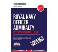 (Royal Navy Officer Admiralty Interview Board Workbook: How to Pass the AIB Including Interview Questions, Planning Exercises and Scoring Criteria * *) By Richard McMunn (Author) Paperback on (Dec , 2010)