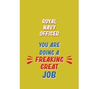 Royal Navy Officer You Are Doing A Freaking Great Job: 6x9 Career Motivational Notebook 120 Pages For Employees