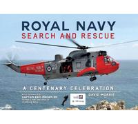 Royal Navy Search and Rescue: A Centenary Celebration