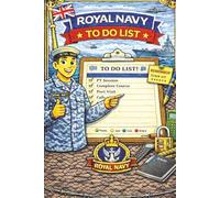 Royal Navy To Do List: A Simple Daily Task & Action List Journal for Royal Navy Personnel - Stay Organised, Focused & Mission-Ready at Sea or Ashore