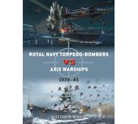 Royal Navy torpedo-bombers vs Axis warships : 1939-45