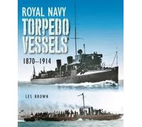Royal Navy Torpedo Vessels : 1870 - 1914