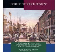 Royal Northern Sinfonia, Rebecca Miller - G.F. Bristow: Symphony No. 2 "Jullien", Overture To Rip Van Winkle, Winter's Tale Overture