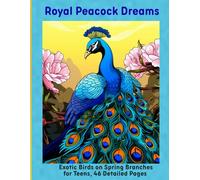 Royal Peacock Dreams: Exotic Birds on Spring Branches for Teens, 46 Detailed Pages