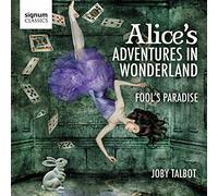 Joby Talbot – Alice's Adventures in Wonderland – Signum