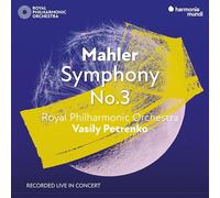 Royal Philharmonic Orchestra, Vasily Petrenko, Hanna Hipp, Philharmonia Chorus - Mahler: Symphony No. 3