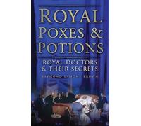 Royal Poxes and Potions: Royal Doctors and Their Secrets