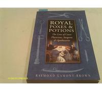 Royal Poxes and Potions: The Lives of Court Physicians, Surgeons and Apothecaries