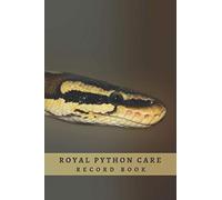 ROYAL PYTHON CARE RECORD BOOK: Complete Pet Profile, Vet Visits, Vaccinations, Food, Cleaning... | Medical & Health Journal | Gifts for Snake Lovers.