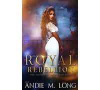 Royal Rebellion: Sisters of Andlusan Duet (Last Rites/First Rules)