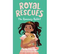 Royal Rescues #6: The Runaway Rabbit