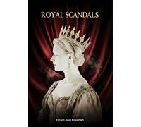 Royal Scandals: 100 True Stories of Kings, Queens, and Affairs: 11 (History and Tyrants)