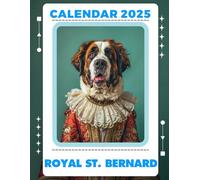Royal St. Bernard Calendar 2025: 12 Months 2025 Jan to Dec with Holidays, Including 12 Coloring Pages For Kids and Adults| Perfect for St. Bernard ... and Organizing Your Year with a Large Size