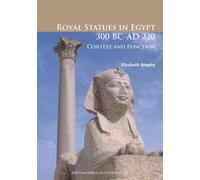 Royal Statues in Egypt 300 BC-AD 220 : Context and Function